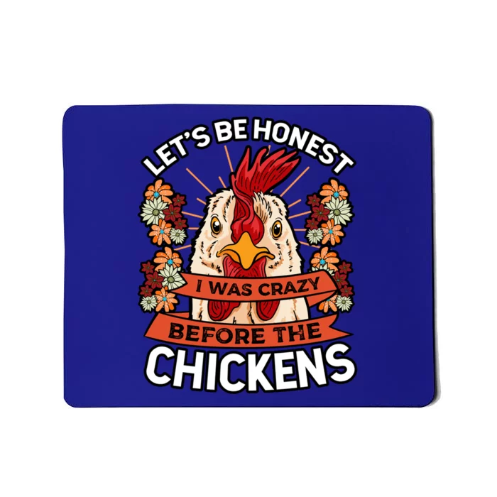 Let's Be Honest I Was Crazy Before The Chickens Poultry Fowl Gift Mousepad