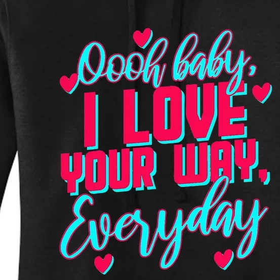 LyricLyfe BABY I LOVE YOUR WAY BY PETER FRAMPTON Women's Pullover Hoodie