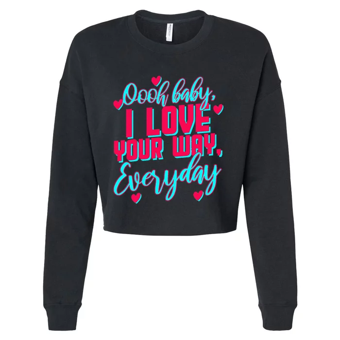 LyricLyfe BABY I LOVE YOUR WAY BY PETER FRAMPTON Cropped Pullover Crew