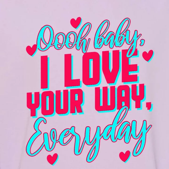 LyricLyfe BABY I LOVE YOUR WAY BY PETER FRAMPTON Garment-Dyed Sweatshirt