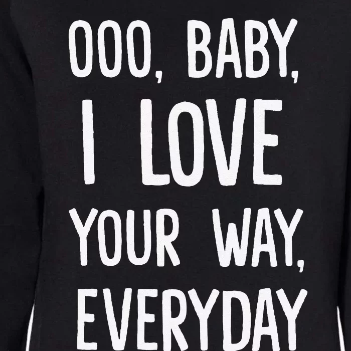 Lyriclyfe Baby I Love Your Way By Peter Frampton Womens California Wash Sweatshirt