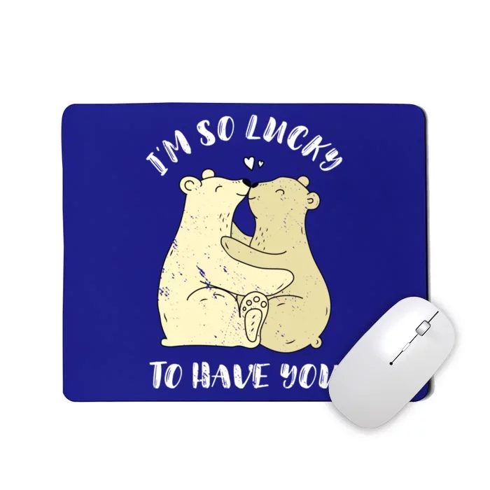 Lovely Bear I'm So Lucky To Have You Valentine's Day Gift Mousepad