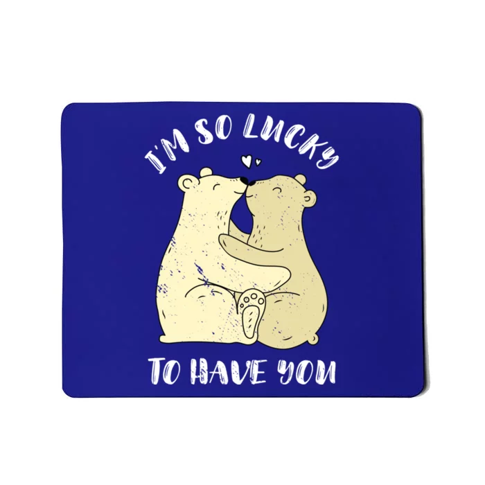 Lovely Bear I'm So Lucky To Have You Valentine's Day Gift Mousepad