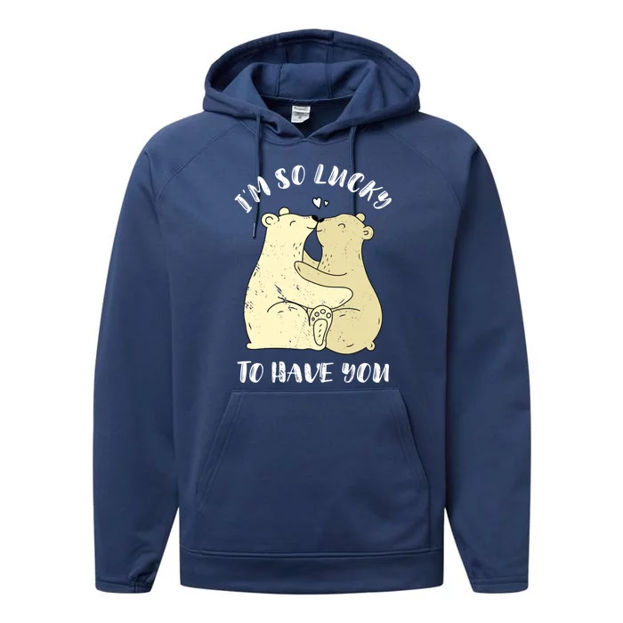 Lovely Bear I'm So Lucky To Have You Valentine's Day Gift Performance Fleece Hoodie