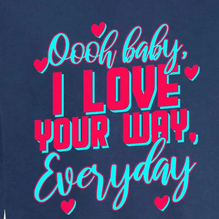 LyricLyfe BABY I LOVE YOUR WAY BY PETER FRAMPTON Garment-Dyed Sweatshirt