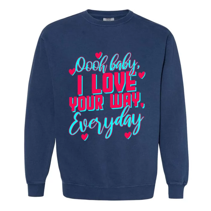 LyricLyfe BABY I LOVE YOUR WAY BY PETER FRAMPTON Garment-Dyed Sweatshirt