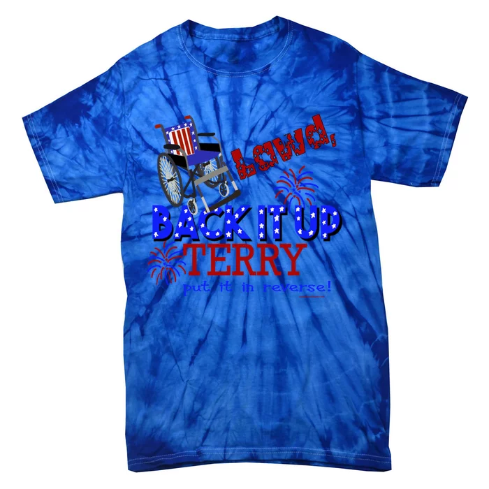 Lawd Back It Up Terry Put It In Reverse 4th July Birthday Gift Tie-Dye T-Shirt