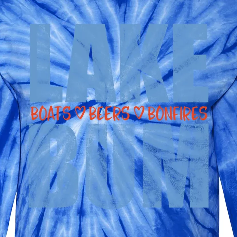 Lake Bum Lake Life Boating Fun Beer Ing Campfire Gift Tie-Dye Long Sleeve Shirt