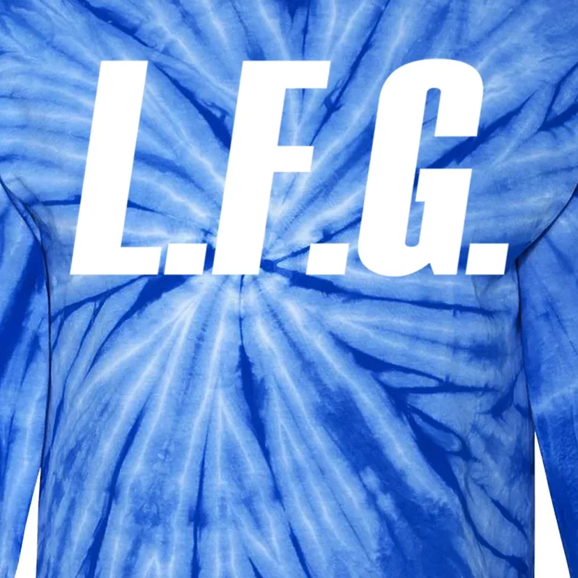 Lfg Because LetS Go!!! Great Gift Tie-Dye Long Sleeve Shirt