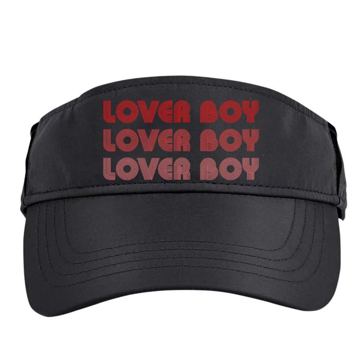 Lover Boy Lover Boy Lover Boy Funny Apparel Adult Drive Performance Visor