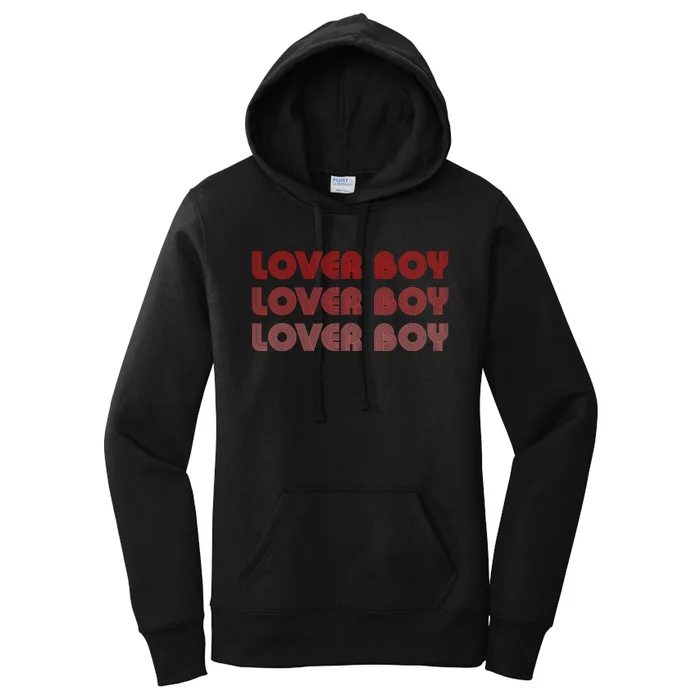 Lover Boy Lover Boy Lover Boy Funny Apparel Women's Pullover Hoodie