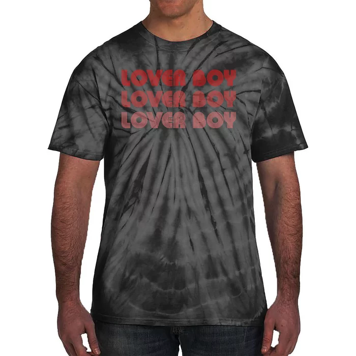 Lover Boy Lover Boy Lover Boy Funny Apparel Tie-Dye T-Shirt