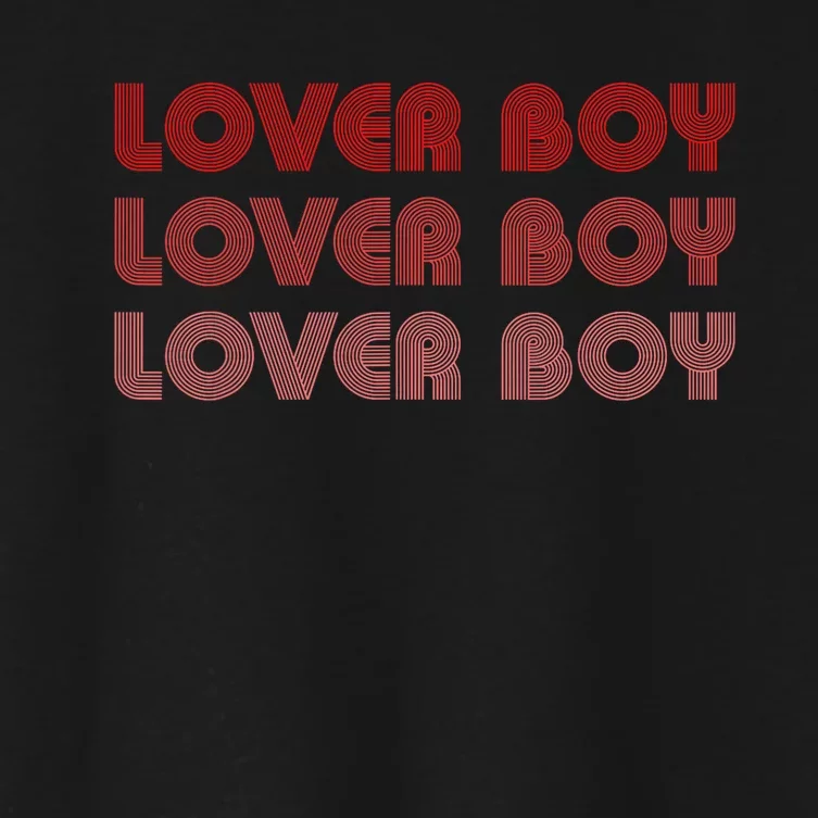 Lover Boy Lover Boy Lover Boy Funny Apparel Women's Crop Top Tee