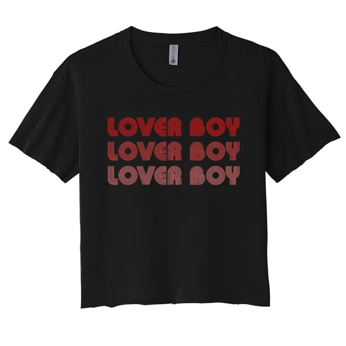 Lover Boy Lover Boy Lover Boy Funny Apparel Women's Crop Top Tee