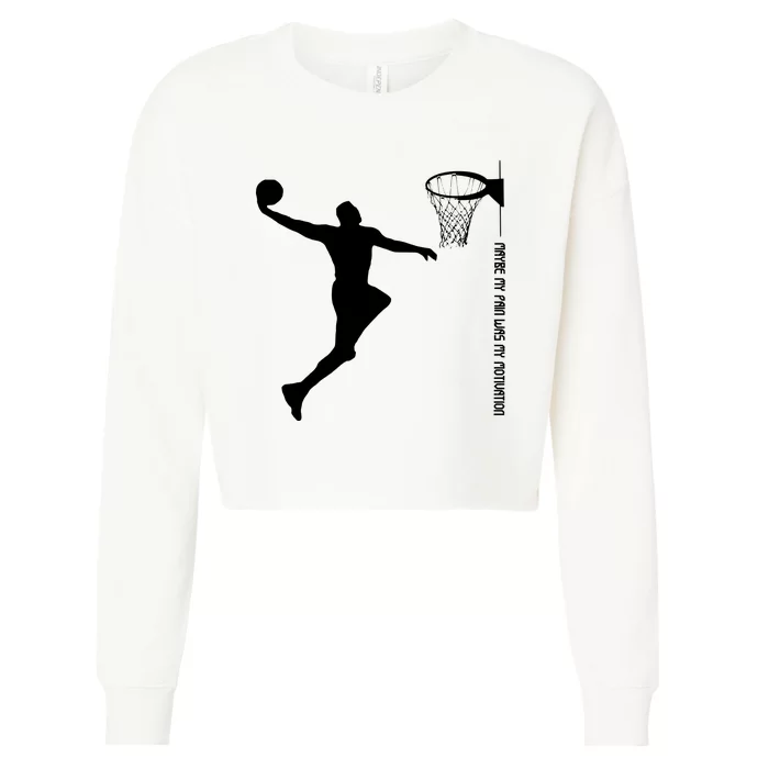 Maybe My Pain Was My Motivation Basketball Quote Lebron Cropped Pullover Crew