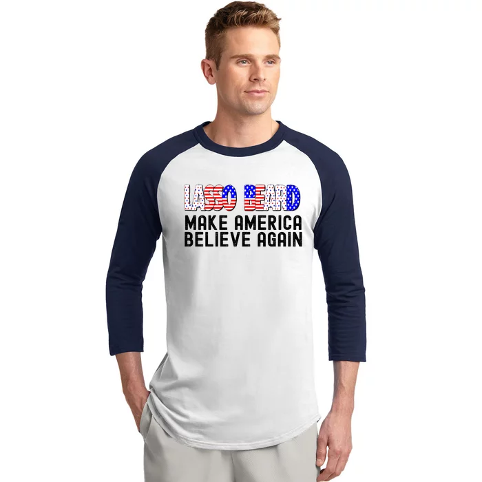 Lasso Beard Make America Believe Again Baseball Sleeve Shirt