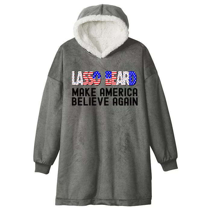 Lasso Beard Make America Believe Again Hooded Wearable Blanket