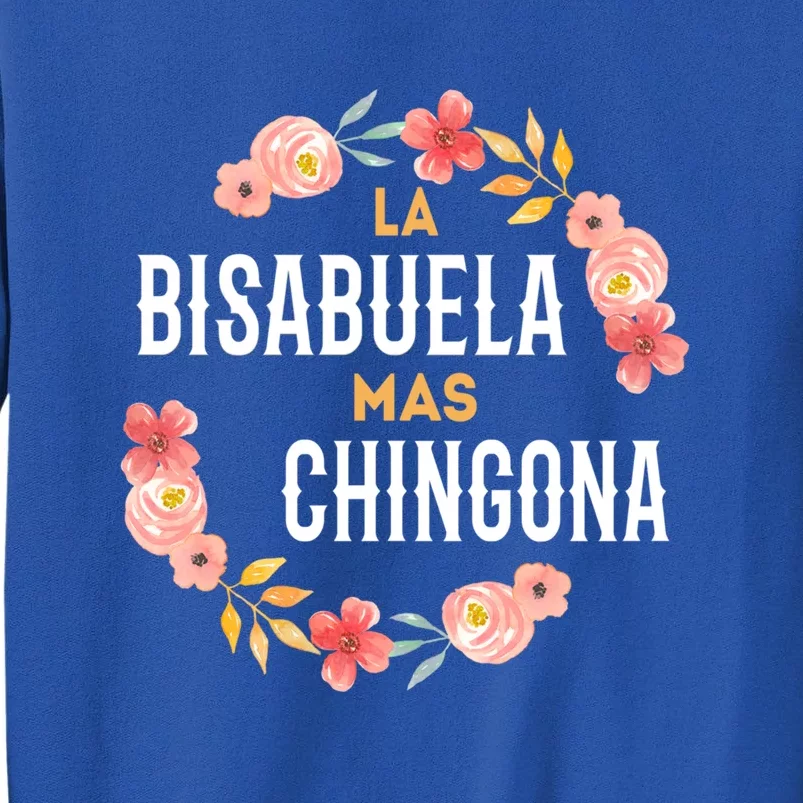 La Bisabuela Mas Chingona Spanish Great Grandma Floral Gift Tall Sweatshirt