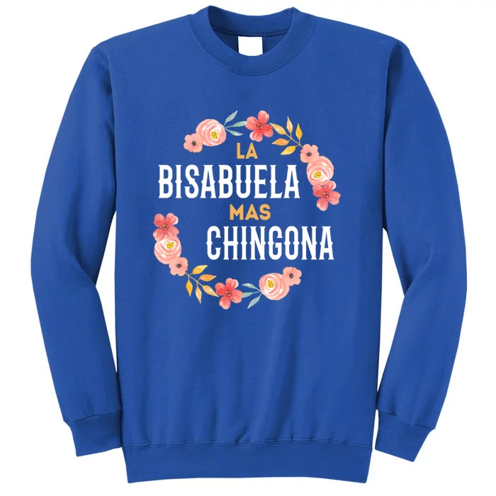 La Bisabuela Mas Chingona Spanish Great Grandma Floral Gift Tall Sweatshirt