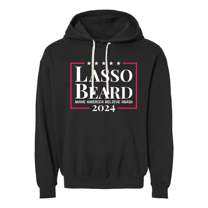 Lasso Beard Make America Believe Again Garment-Dyed Fleece Hoodie