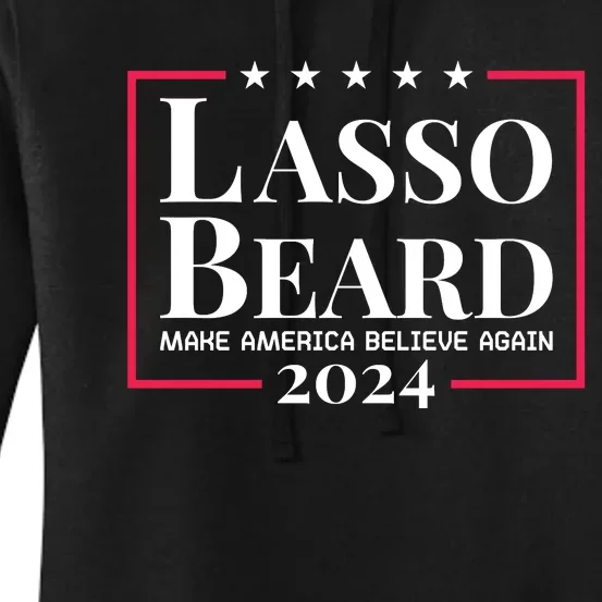 Lasso Beard Make America Believe Again Women's Pullover Hoodie