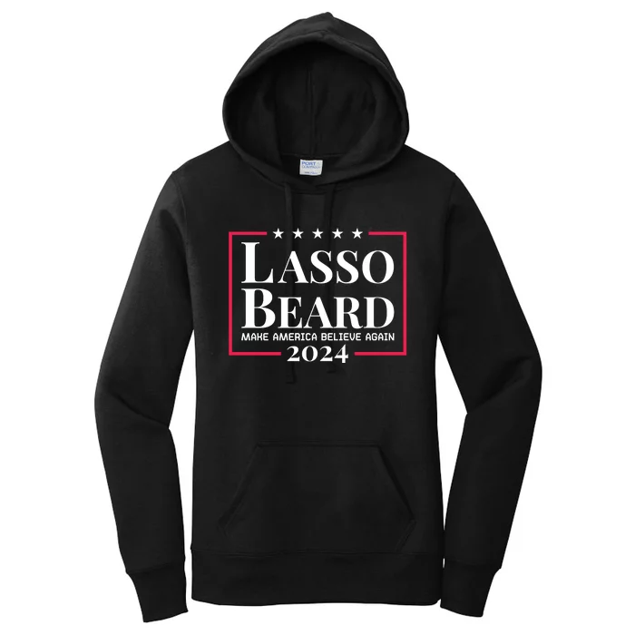 Lasso Beard Make America Believe Again Women's Pullover Hoodie