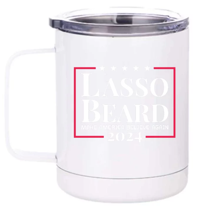 Lasso Beard Make America Believe Again Front & Back 12oz Stainless Steel Tumbler Cup