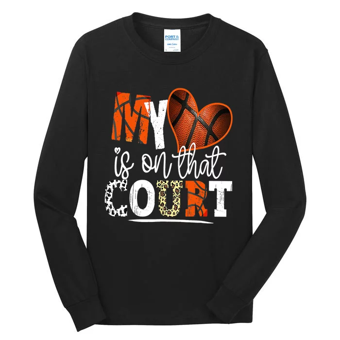 Leopard Basketball Mom My Heart Is On That Court Basketball Tall Long Sleeve T-Shirt