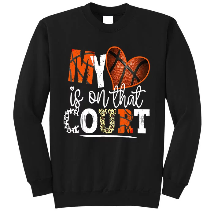 Leopard Basketball Mom My Heart Is On That Court Basketball Tall Sweatshirt