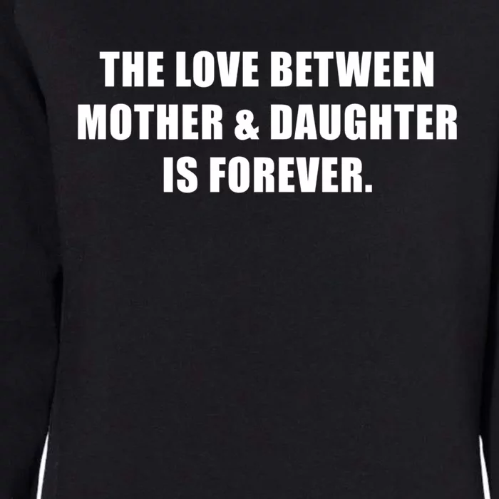 Love Between Mother And Daughter Is Forever Ma Novelty Gift Womens California Wash Sweatshirt