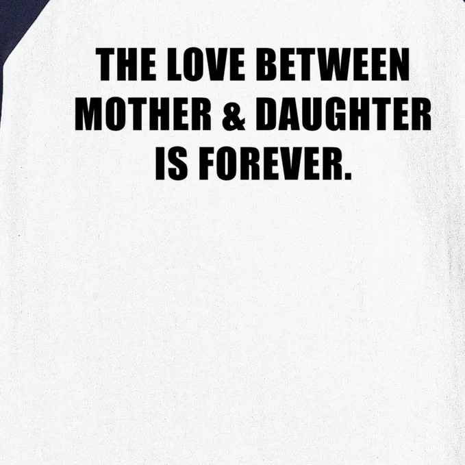 Love Between Mother And Daughter Is Forever Ma Novelty Gift Baseball Sleeve Shirt