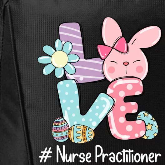 Love Bunny Nurse Practitioner Nurse Easter Day Cute Bunny Meaningful Gift City Backpack