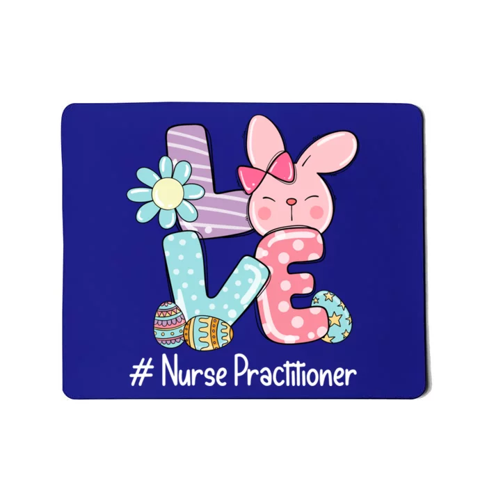 Love Bunny Nurse Practitioner Nurse Easter Day Cute Bunny Meaningful Gift Mousepad