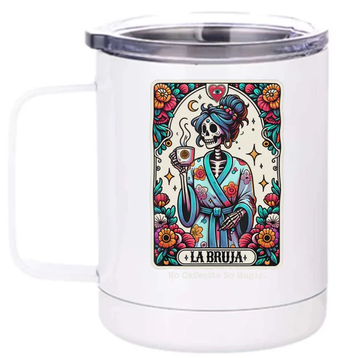 La Bruja No Cafecito No Magic Skeleton Front & Back 12oz Stainless Steel Tumbler Cup