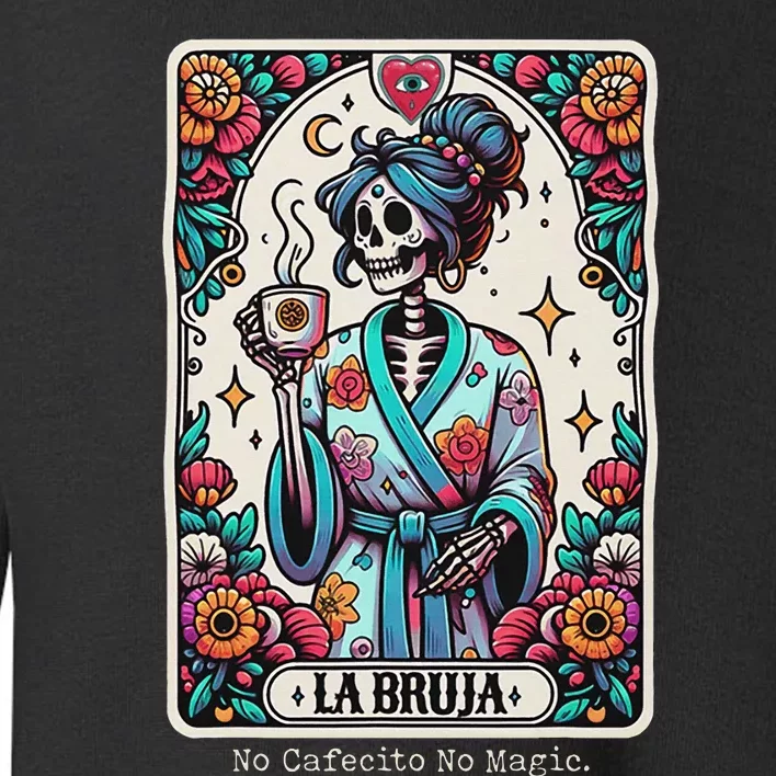 La Bruja No Cafecito No Magic Skeleton Toddler Sweatshirt