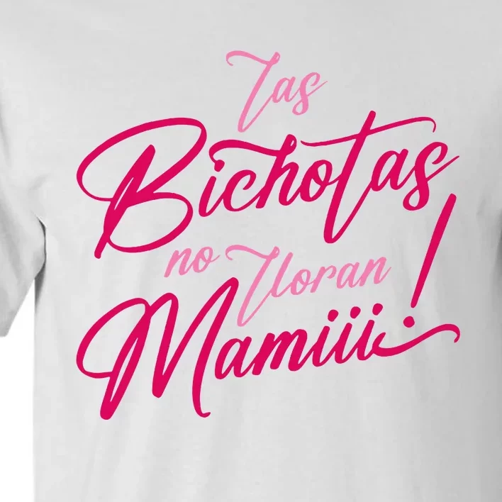 Las Bichotas No Lloran Mami Tall T-Shirt