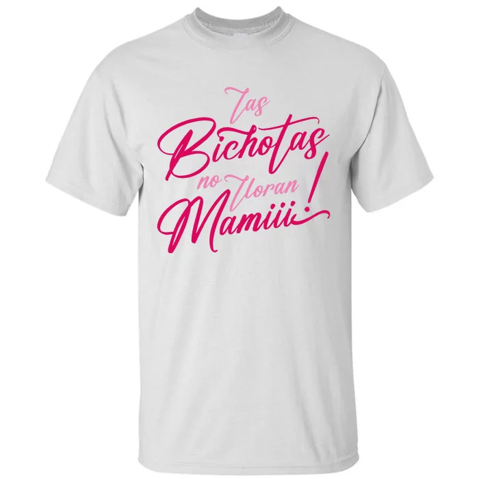 Las Bichotas No Lloran Mami Tall T-Shirt