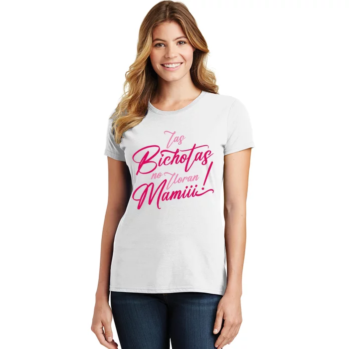 Las Bichotas No Lloran Mami Women's T-Shirt