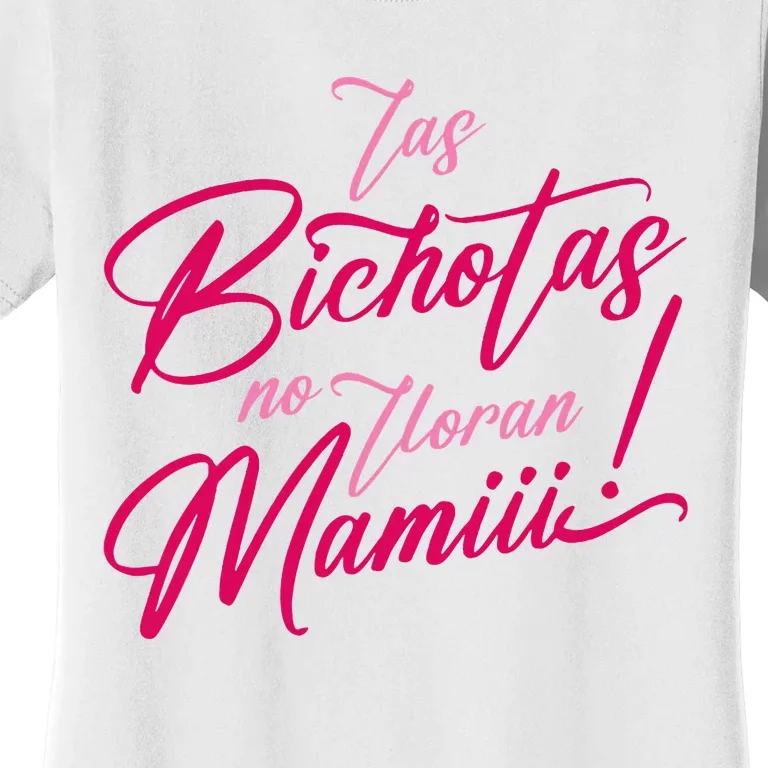 Las Bichotas No Lloran Mami Women's T-Shirt