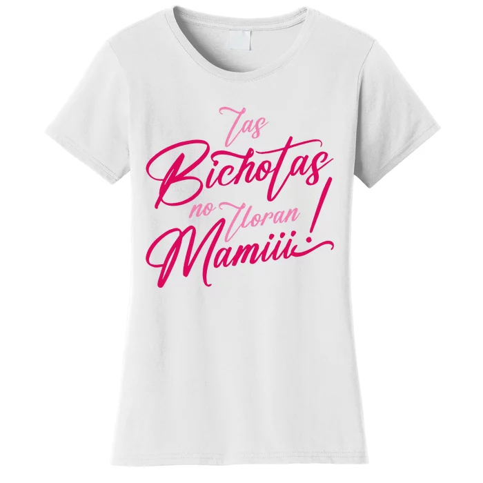 Las Bichotas No Lloran Mami Women's T-Shirt