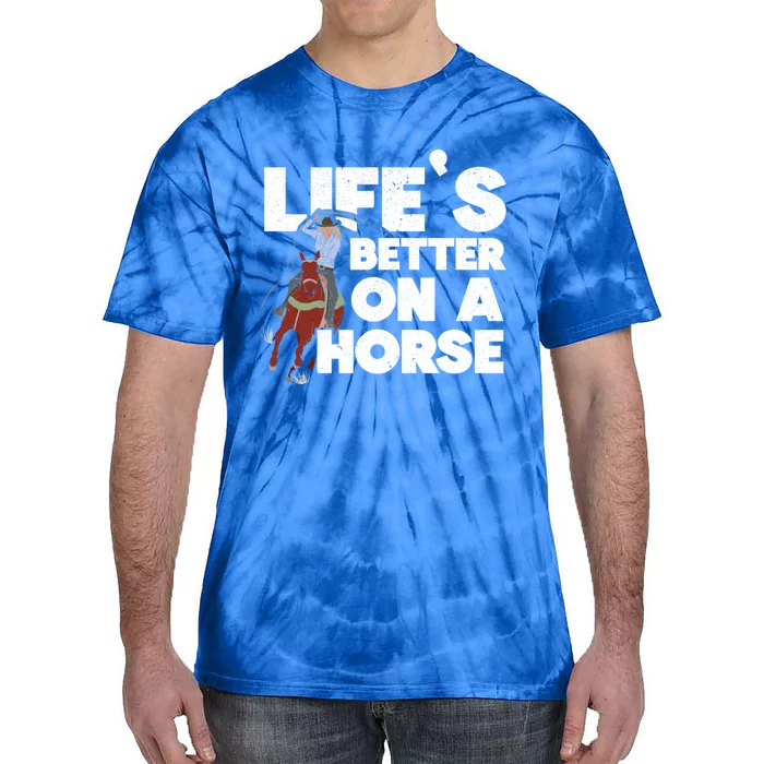 Life's Better On A Horse Horseback Riding Equestrian Gift Tie-Dye T-Shirt