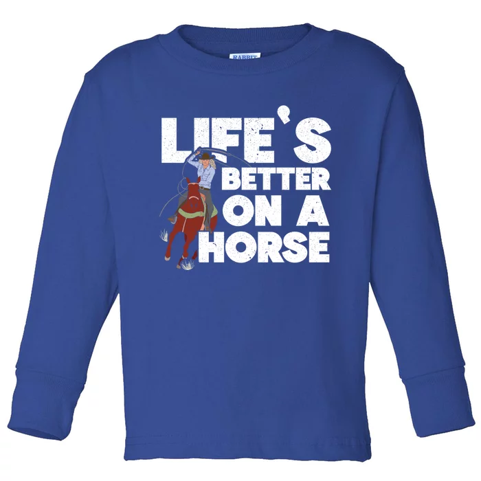 Life's Better On A Horse Horseback Riding Equestrian Gift Toddler Long Sleeve Shirt