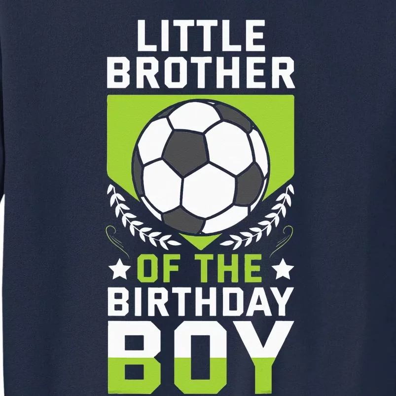 Little Brother of the Birthday Soccer Player Tall Sweatshirt