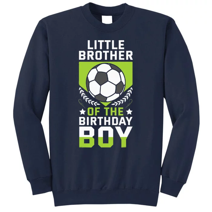 Little Brother of the Birthday Soccer Player Tall Sweatshirt