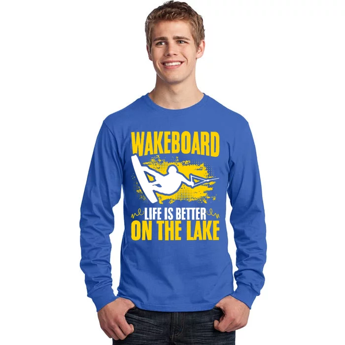 Life Better On The Lake Wakeboard Wakeboarder Wakeboarding Gift Tall Long Sleeve T-Shirt