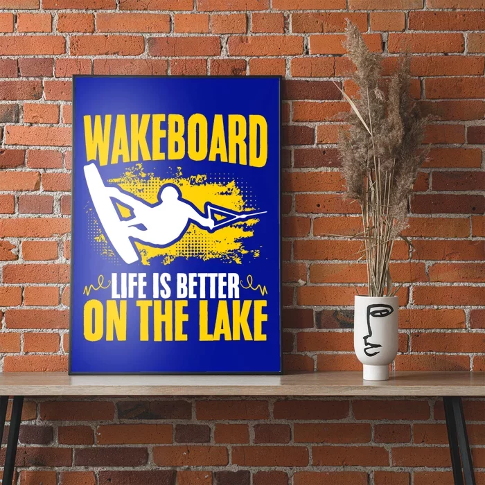 Life Better On The Lake Wakeboard Wakeboarder Wakeboarding Gift Poster