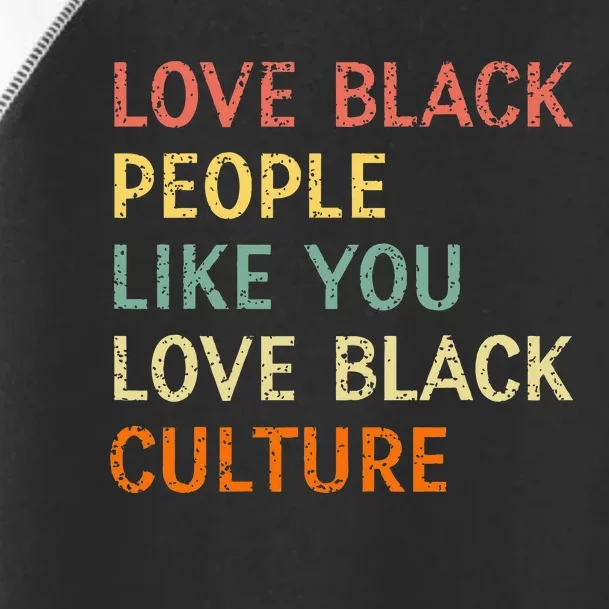 Love Black People Like You Love Black Culture Retro Vintage Toddler Fine Jersey T-Shirt