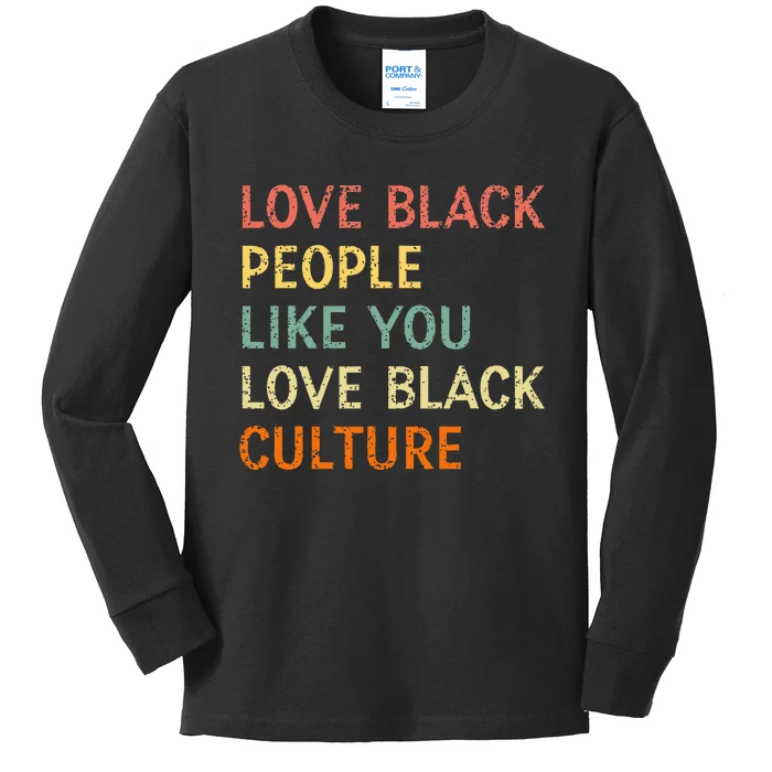 Love Black People Like You Love Black Culture Retro Vintage Kids Long Sleeve Shirt