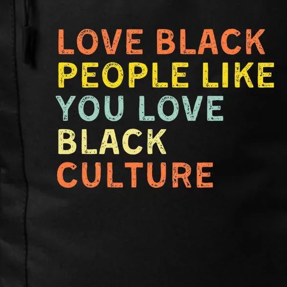 Love Black People Like You Love Black Pride Black Culture Daily Commute Backpack