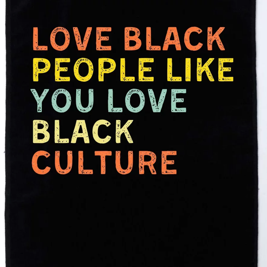 Love Black People Like You Love Black Pride Black Culture Platinum Collection Golf Towel